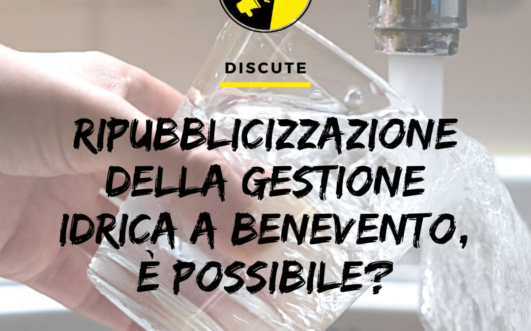 A Benevento è possibile la ripubblicizzazione della gestione idrica?